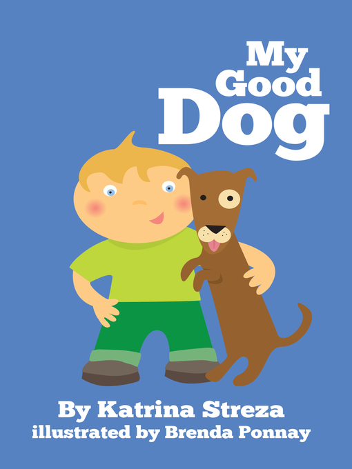 Title details for My Good Dog by Katrina Streza - Available